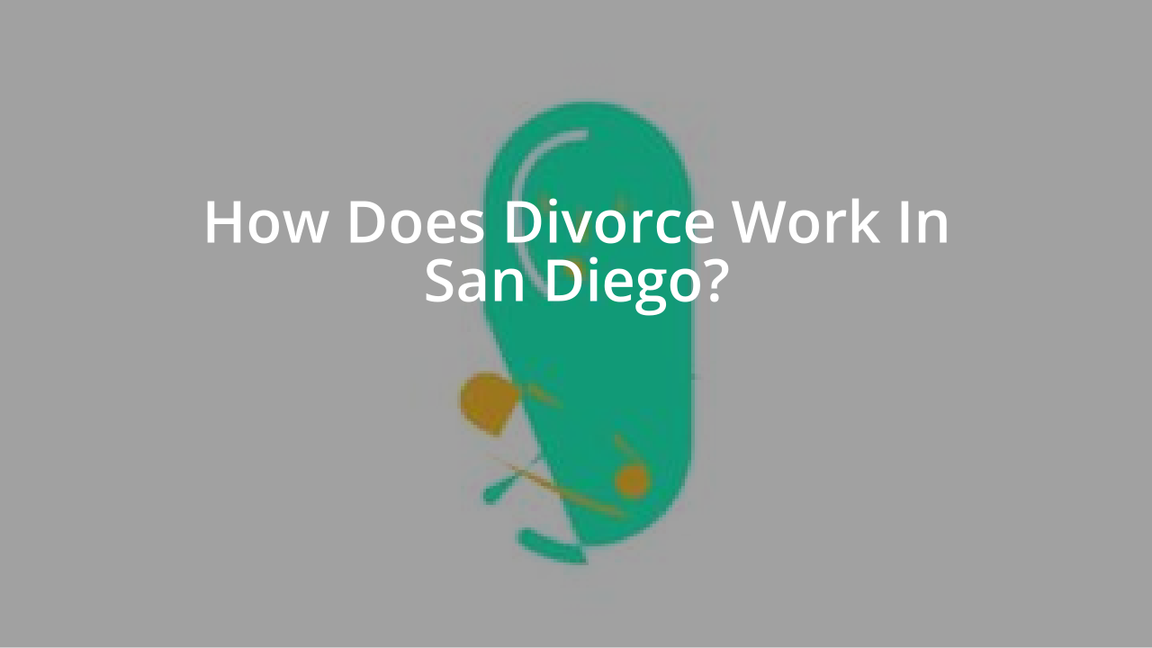 How Does Divorce Work In San Diego?