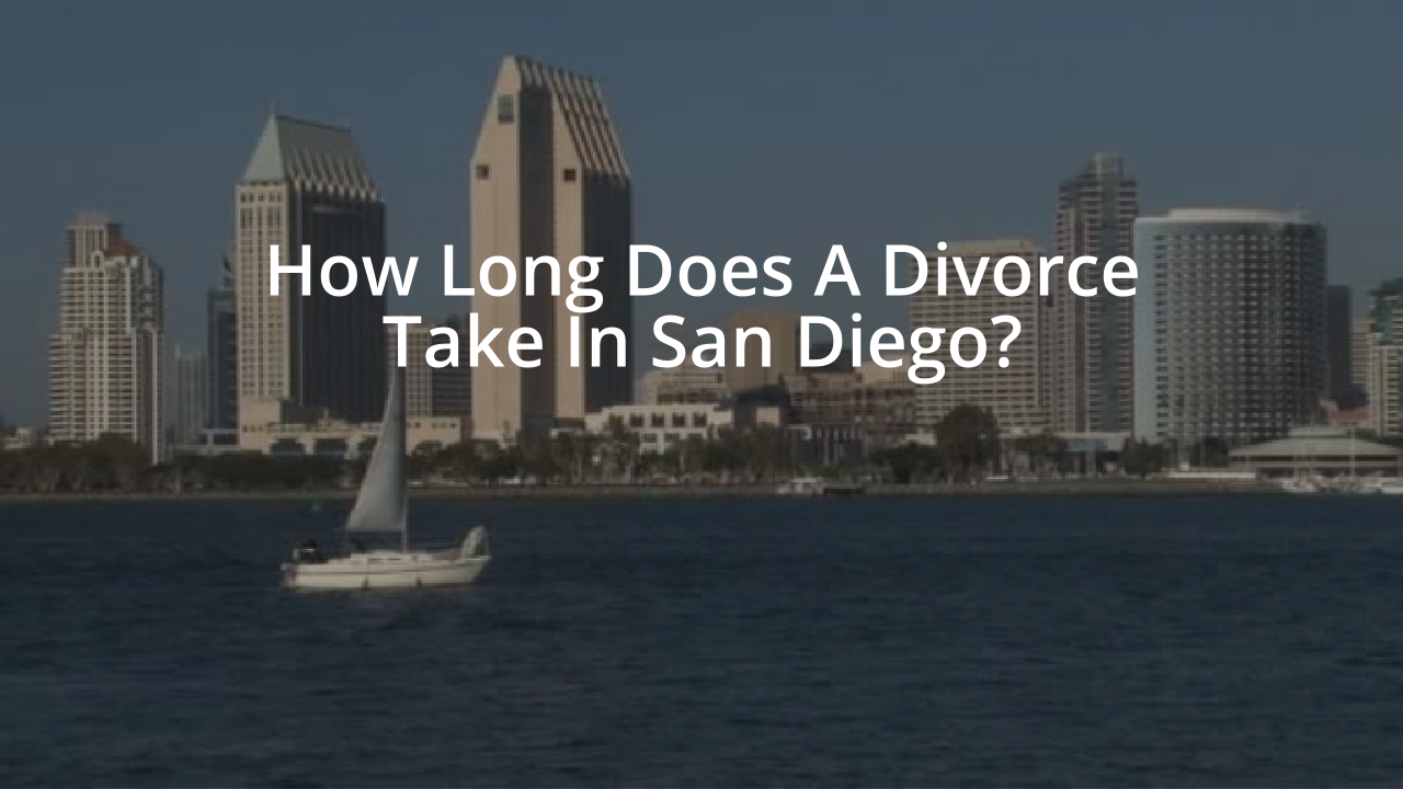 How Long Does A Divorce Take In San Diego?